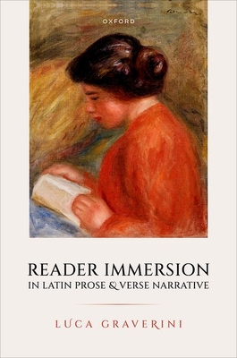 Reader Immersion in Latin Prose and Verse Narrative - Luca Graverini