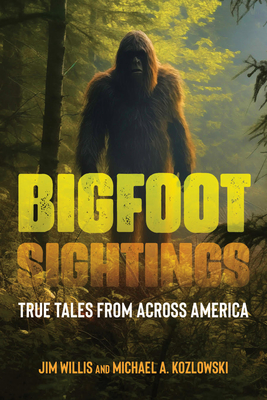 Bigfoot Sightings: True Encounters - Jim Willis