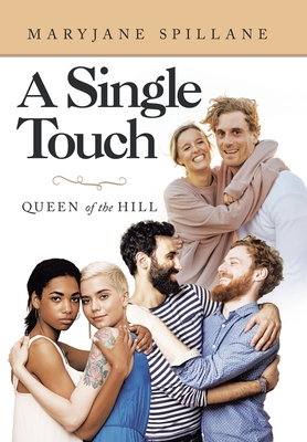 A Single Touch: Queen of the Hill - Maryjane Spillane