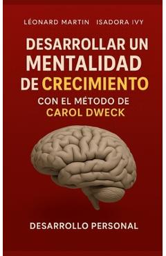 Coperta cărții 'Desarrollar una mentalidad de crecimiento con el método de Carol Dweck - Isadora Ivy'