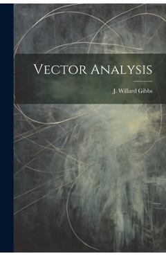 Coperta cărții 'Vector Analysis - J. Willard Gibbs'