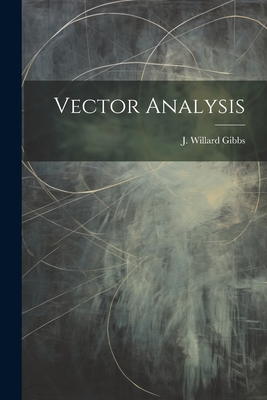 Vector Analysis - J. Willard Gibbs