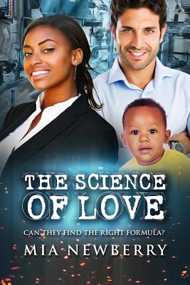 The Science Of Love: Can they find the right formula? - Mia Newberry
