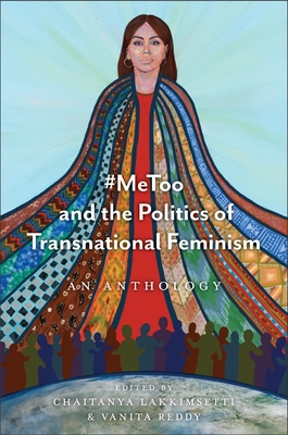 #Metoo and the Politics of Transnational Feminism: An Anthology - Chaitanya Lakkimsetti