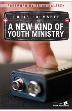 Coperta cărții 'A New Kind of Youth Ministry - Chris Folmsbee'