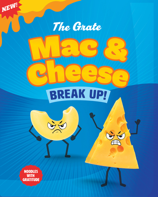 Coperta cărții 'The Grate Mac and Cheese Break Up!: Noodles with Gratitude - Gillia Olson'