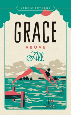 Coperta cărții 'Grace Above All - Jane St Anthony'