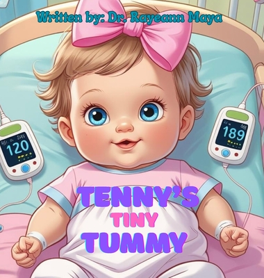 Coperta cărții 'Tenny's tiny tummy: A baby girl's inspiring story of surviving NEC - Rayeann Maya'