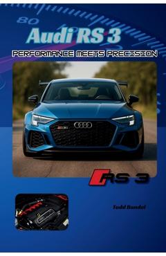 Coperta cărții 'Audi RS3: Performance Meets Precision - Todd Bandel'