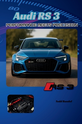 Coperta cărții 'Audi RS3: Performance Meets Precision - Todd Bandel'