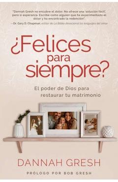 Coperta cărții '¿Felices Para Siempre? El Poder de Dios Para Restaurar Tu Matrimonio (Happily Even After: Let God Redeem Your Marriage)'