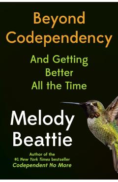 Beyond Codependency: And Getting Better All the Time - Melody Beattie