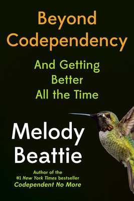 Beyond Codependency: And Getting Better All the Time - Melody Beattie