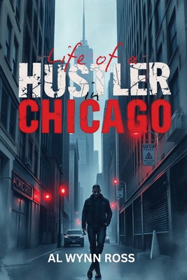 Coperta cărții 'Life of a Hustler in Chicago - Al Wynn Ross'
