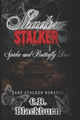 Shadow Stalker: Spider and Butterfly Duet: A Dark Taboo Halloween Slasher Romance - C. B. Blackburn