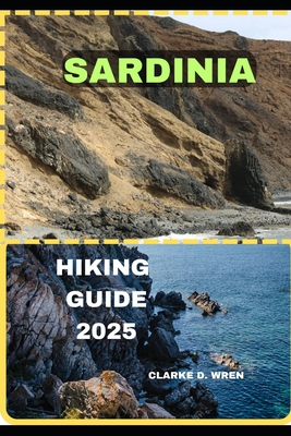 Sardinia Hiking Guide 2025 - Clarke D. Wren