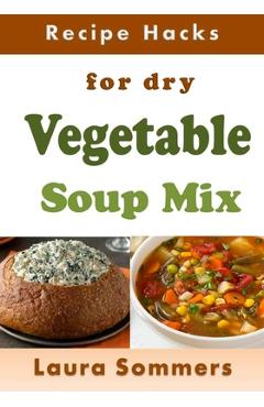 Poza produsului Recipe Hacks for Dry Vegetable Soup Mix - Laura Sommers