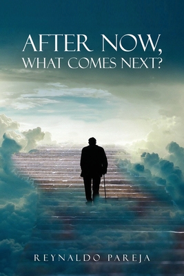 After Now, What Comes Next? - Reynaldo Pareja