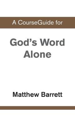 Coperta cărții 'A CourseGuide for God's Word Alone -'