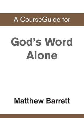 Coperta cărții 'A CourseGuide for God's Word Alone -'