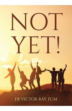 Poza produsului Not Yet! - Victor Ray Fcm