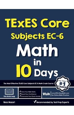Coperta cărții 'TExES Core Subjects EC-6 Math in 10 Days: The Most Effective TExES Core Subjects Math Crash Course - Reza Nazari'