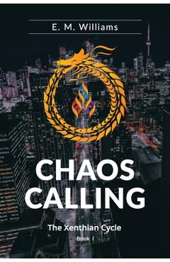 Coperta cărții 'Chaos Calling: Book I of The Xenthian Cycle - E. M. Williams'