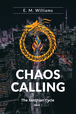 Chaos Calling: Book I of The Xenthian Cycle - E. M. Williams