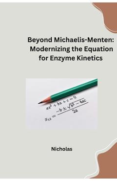 Poza produsului Beyond Michaelis-Menten: Modernizing the Equation for Enzyme Kinetics - 