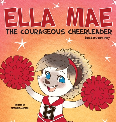 Ella Mae the Courageous Cheerleader - Stephanie Cameron