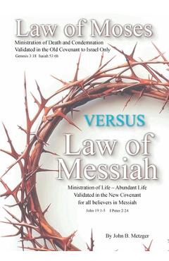Coperta cărții 'The Law of Moses VERSUS the Law of Messiah - John B. Metzger'