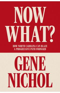 Poza produsului Now What?: How North Carolina Can Blaze a Progressive Path Forward - Gene R. Nichol