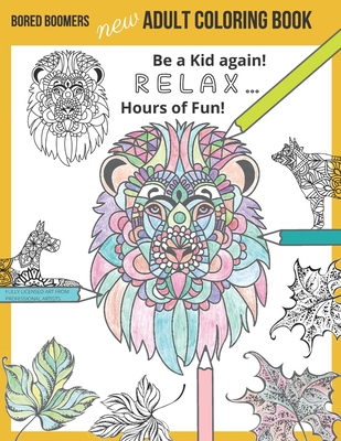 Bored Boomers New Adult Coloring Book: Relax and be a Kid again ... Hours of Fun! - Beesville Books