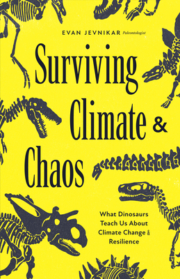 Surviving Climate and Chaos: What Dinosaurs Teach Us about Climate Change and Resilience - Evan Jevnikar