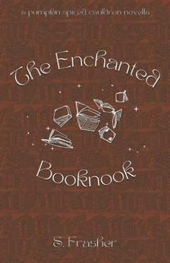 Coperta cărții 'The Enchanted Booknook - S. Frasher'
