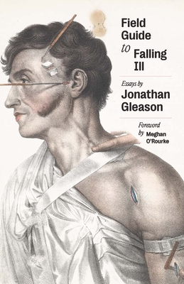 Coperta cărții 'Field Guide to Falling Ill: Essays - Jonathan Gleason'