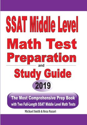 SSAT Middle Level Math Test Preparation and Study Guide: The Most Comprehensive Prep Book with Two Full-Length SSAT Middle Level Math Tests - Michael Smith