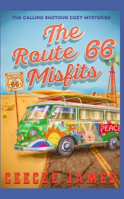 The Route 66 Misfits: A Small Town Mystery Series - Ceecee James