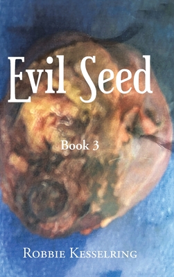 Evil Seed: Book 3 - Robbie Kesselring