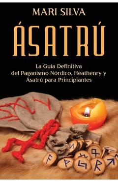 Poza produsului Ásatrú: La guía definitiva del paganismo nórdico, Heathenry y Ásatrú para principiantes - Mari Silva