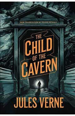 Coperta cărții 'The Child of the Cavern: A New Translation in Modern Accessible English - David Petault'