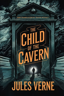 The Child of the Cavern: A New Translation in Modern Accessible English - David Petault
