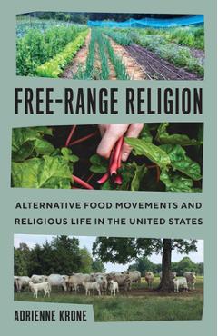 Poza produsului Free-Range Religion: Alternative Food Movements and Religious Life in the United States - Adrienne Krone