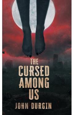 The Cursed Among Us - John Durgin