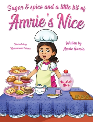 Sugar & Spice And A Little Bit Of Amrie's Nice - Amrie Garcia