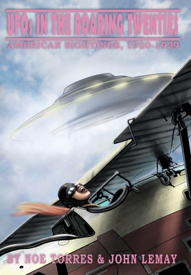 UFOs in the Roaring Twenties: American Sightings, 1920-1929 - Noe Torres