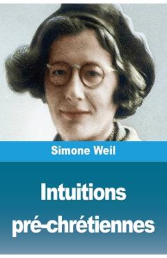 Poza produsului Intuitions pré-chrétiennes - Simone Weil