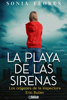 Coperta cărții 'La playa de las sirenas: Los orígenes de la inspectora Erin Butler (Serie Inspectora Erin Butler. Thriller policíaco.'