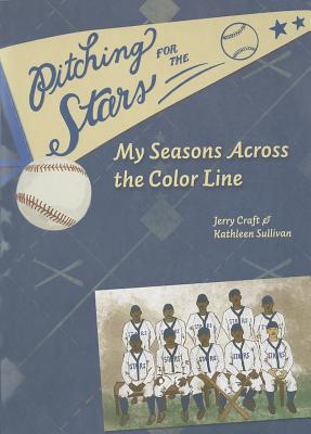 Pitching for the Stars: My Seasons Across the Color Line - Jerry Craft