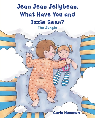 Jean Jean Jellybean, What Have You and Izzie seen?: The Jungle - Carla Newman